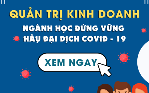 Quản trị kinh doanh - Ngành "đứng vững" hậu đại dịch COVID - 19