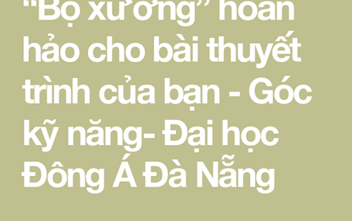 “Bộ xương” hoàn hảo cho bài thuyết trình của bạn