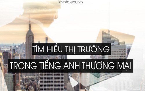 Tình huống 2: Tìm hiểu thị trường - Tiếng anh giao tiếp thương mại